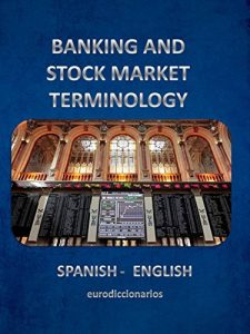 Descargar BANKING AND STOCK MARKET TERMINOLOGY SPANISH ENGLISH pdf, epub, ebook