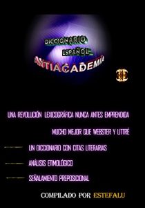 Descargar Antiacademia, Diccionario Español, edición 2014 (Estefalu) pdf, epub, ebook