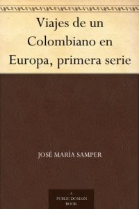 Descargar Viajes de un Colombiano en Europa, primera serie pdf, epub, ebook