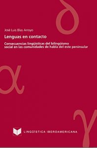 Descargar Lenguas en contacto: Consecuencias lingüísticas del bilingüismo social en las comunidades de habla del este peninsular (Lingüística Iberoamericana nº 7) pdf, epub, ebook