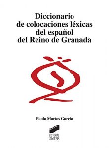 Descargar Diccionario de colocaciones léxicas del español del Reino de Granada (Diccionarios) pdf, epub, ebook