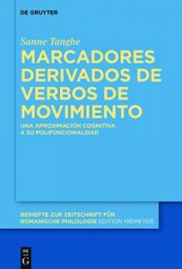 Descargar Marcadores derivados de verbos de movimiento: Una aproximación cognitiva a su polifuncionalidad (Beihefte zur Zeitschrift für romanische Philologie) pdf, epub, ebook