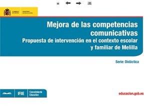 Descargar Mejora de las competencias comunicativas. Propuesta de intervención en el contexto escolar y familiar de Melilla pdf, epub, ebook
