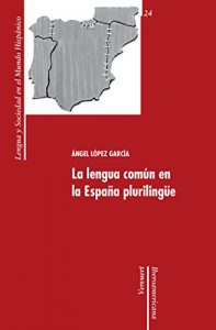 Descargar La lengua común en la España plurilingüe. (Lengua y Sociedad en el Mundo Hispánico nº 24) pdf, epub, ebook