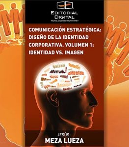 Descargar Comunicación estratégica: diseño de la identidad corporativa. Volumen 1: identidad vs. imagen pdf, epub, ebook