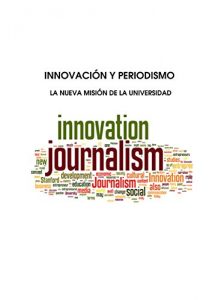 Descargar INNOVACIÓN Y PERIODISMO: LA NUEVA MISIÓN DE LA UNIVERSIDAD pdf, epub, ebook