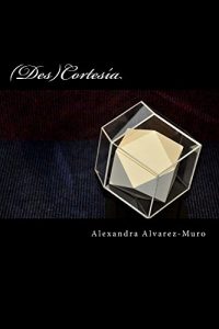 Descargar (Des) Cortesía: Teoría y praxis de un sistema de comunicación pdf, epub, ebook