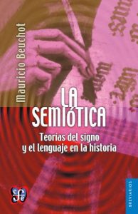 Descargar La semiótica. Teorías del signo y el lenguaje en la historia pdf, epub, ebook