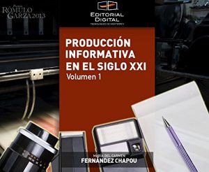 Descargar Producción informativa en el siglo XXI. Volumen 1 pdf, epub, ebook
