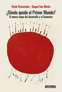 Descargar ¿Dónde queda el Primer Mundo?: El nuevo mapa del desarrollo y el bienestar pdf, epub, ebook