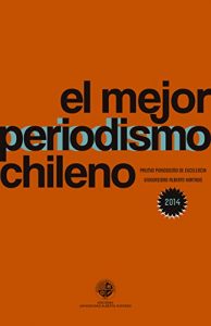 Descargar El mejor periodismo Chileno 2014: PREMIO PERIODISMO DE EXCELENCIA Univesidad Alberto Hurtado pdf, epub, ebook