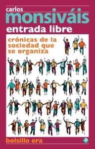 Descargar Entrada libre. Crónicas de la sociedad que se organiza (Biblioteca Era / Era Library) pdf, epub, ebook