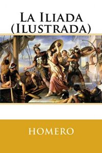 Descargar La Iliada (Ilustrada) pdf, epub, ebook