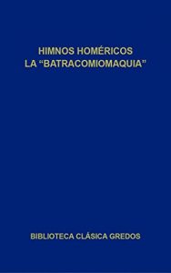 Descargar Himnos homéricos. La “Batracomiomaquia” (Biblioteca Clásica Gredos) pdf, epub, ebook