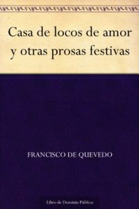 Descargar Casa de locos de amor y otras prosas festivas pdf, epub, ebook