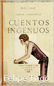 Descargar CUENTOS INGENUOS: FELIPE TRIGO OBRAS COMPLETAS pdf, epub, ebook