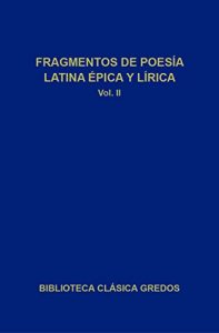 Descargar Fragmentos de poesía latina épica y lírica II: 2 (Biblioteca Clásica Gredos) pdf, epub, ebook