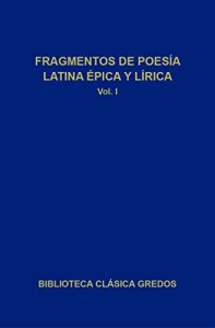 Descargar Fragmentos de poesía latina épica y lírica I: 1 (Biblioteca Clásica Gredos) pdf, epub, ebook