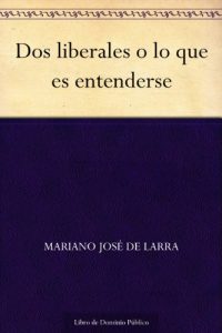 Descargar Dos liberales o lo que es entenderse pdf, epub, ebook