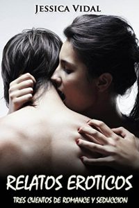 Descargar Relatos Eroticos: Tres Cuentos de Romance y Seduccion pdf, epub, ebook