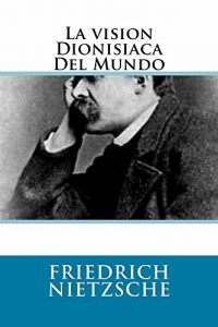 Descargar La vision Dionisiaca Del Mundo – (Anotado) pdf, epub, ebook