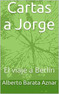 Descargar Cartas a Jorge: El viaje a Berlín pdf, epub, ebook