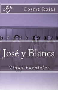 Descargar Jose y Blanca, Vidas Paralelas: Vidas Paralelas pdf, epub, ebook