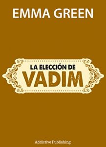 Descargar La elección de Vadim (Tú y yo, que manera de quererte) pdf, epub, ebook