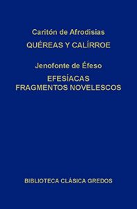 Descargar Quéreas y Calírroe. Efesíacas. Fragmentos novelescos. (Biblioteca Clásica Gredos) pdf, epub, ebook