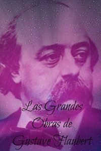 Descargar Las Grandes Obras de Gustave Flaubert pdf, epub, ebook