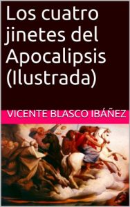 Descargar Los cuatro jinetes del Apocalipsis (Ilustrada) pdf, epub, ebook