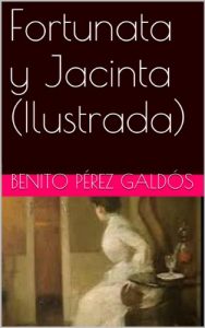 Descargar Fortunata y Jacinta (Ilustrada) pdf, epub, ebook