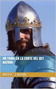 Descargar Un Yanki en la Corte del Rey Arturo  ( colección española ) pdf, epub, ebook