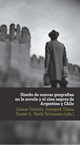 Descargar Diseño de nuevas geografías en la novela y el cine negro de Argentina y Chile. (Ediciones de Iberoamericana nº 67) pdf, epub, ebook