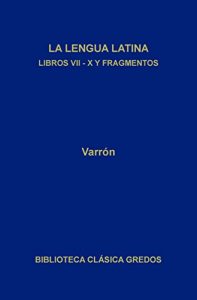 Descargar La lengua latina. Libros VII-X y fragmentos (Biblioteca Clásica Gredos) pdf, epub, ebook