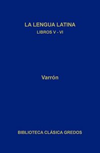 Descargar La lengua latina. Libros V-VI (Biblioteca Clásica Gredos) pdf, epub, ebook
