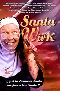 Descargar Santa WiiK: ¿Y si la Semana Santa no fuera tan santa? pdf, epub, ebook