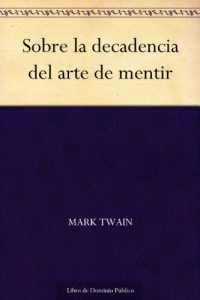Descargar Sobre la decadencia del arte de mentir pdf, epub, ebook