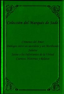 Descargar Coleccion del Marques de Sade (CRÍMENES DEL AMOR,  DIALOGOS ENTRE UN SACERDOTE Y UN MORIBUNDO, JULIETTE, JUSTINE O LOS INFORTUNIOS DE LA VIRTUD, CUENTOS, HISTORIAS Y RELATOS) Edicion en Espanol pdf, epub, ebook