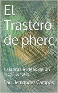 Descargar El Trastero de pherc: Palabras e ideas de un loco literario. pdf, epub, ebook