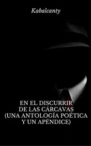 Descargar EN EL DISCURRIR DE LAS CÁRCAVAS (UNA ANTOLOGÍA POÉTICA Y UN APÉNDICE) pdf, epub, ebook