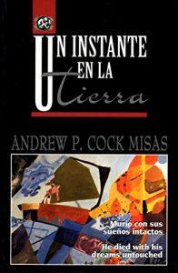 Descargar Un Instante en la Tierra: Murió con sus sueños intactos – He died with his dreams untouched pdf, epub, ebook