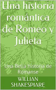 Descargar Una historia romántica de Romeo y Julieta: Una Bella historia de Romanse pdf, epub, ebook
