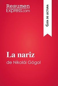 Descargar La nariz de Nikolái Gógol (Guía de lectura): Resumen y análisis completo pdf, epub, ebook