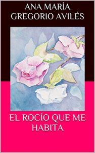 Descargar EL ROCÍO QUE ME HABITA pdf, epub, ebook