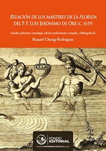 Descargar Relación de los mártires de la Florida del P. F. Luis Jerónimo de Oré (C.1619): Estudio preliminar, cronología, edición modernizada y anotada, y bibliografía pdf, epub, ebook