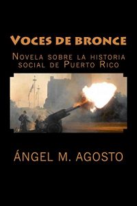 Descargar Voces de bronce: Novela sobre la historia social de Puerto Rico pdf, epub, ebook