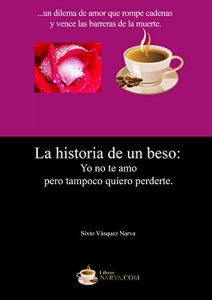 Descargar LA HISTORIA DE UN BESO: Un dilema de amor que rompe cadenas y vence las barreras de la muerte. (Enciclopedia Narva nº 3) pdf, epub, ebook