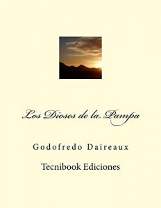 Descargar Los Dioses de la Pampa pdf, epub, ebook