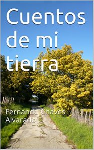 Descargar Cuentos de mi tierra: Fernando Chaves Alvarado pdf, epub, ebook